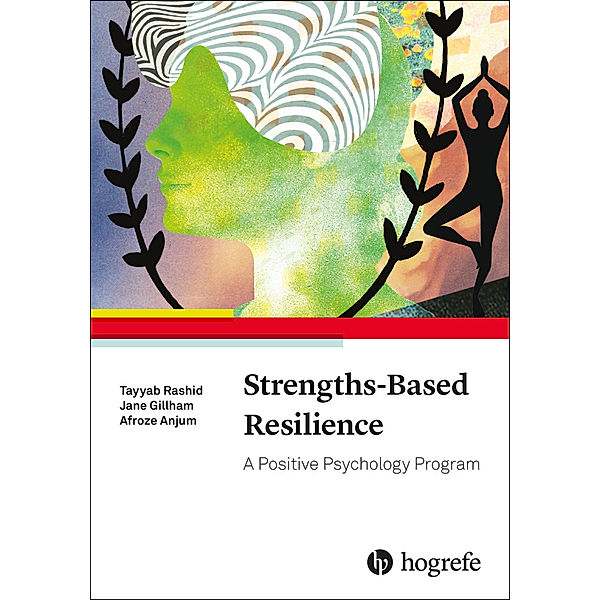 Strengths-Based Resilience, Tayyab Rashid, Jane Gillham, Afroze Anjum