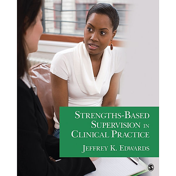 Strengths-Based Supervision in Clinical Practice, Jeffrey K Edwards