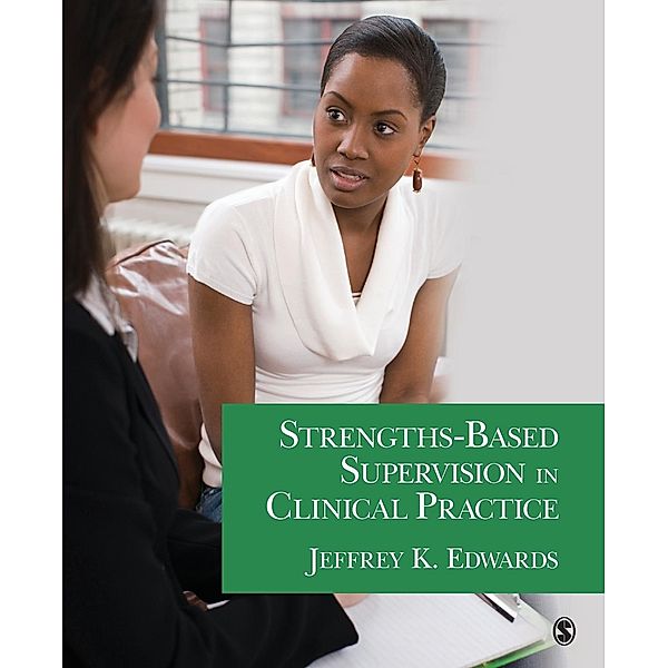 Strengths-Based Supervision in Clinical Practice, Jeffrey K. Edwards
