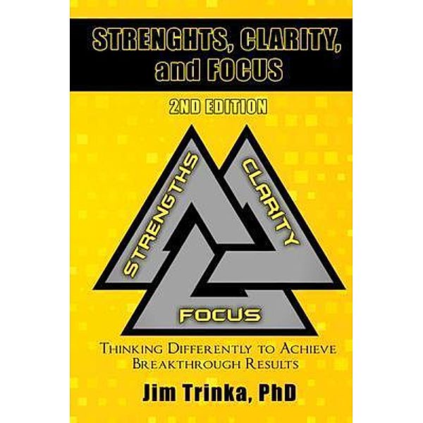 Strengths, Clarity, and Focus 2nd Edition / GoldTouch Press, LLC, Trinka