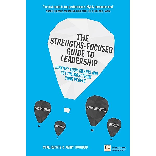 Strengths-Focused Guide to Leadership, The / FT Publishing International, Mike Roarty, Kathy Toogood