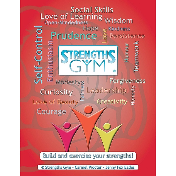 Strengths Gym ®: Build and Exercise Your Strengths!: ® Strengths Gym, Carmel Proctor, Jenny Fox Eades