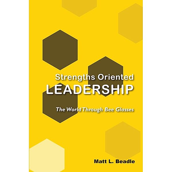 Strengths Oriented Leadership / ISSN, Matt L. Beadle