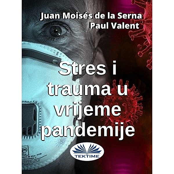 Stres I Trauma U Vrijeme Pandemije, Juan Moisés de La Serna, Paul Valent