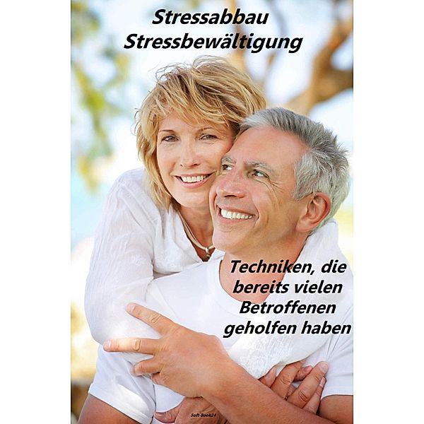 Stress abbauen - Hilfe für eine dauerhafte Stressbewältigung, Max Rat-Geber