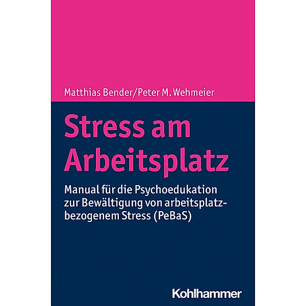 Stress am Arbeitsplatz, Matthias Bender, Peter M. Wehmeier