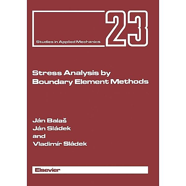 Stress Analysis by Boundary Element Methods, J. Balas, J. Sládek, V. Sládek