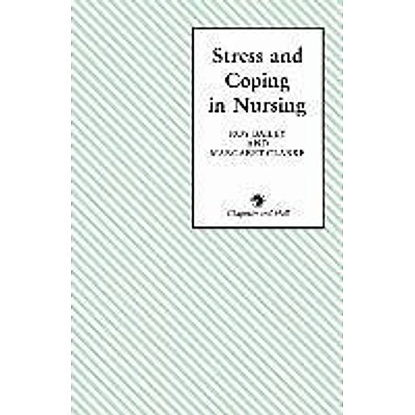 Stress and Coping in Nursing, Roy D. Bailey, Margaret Clarke