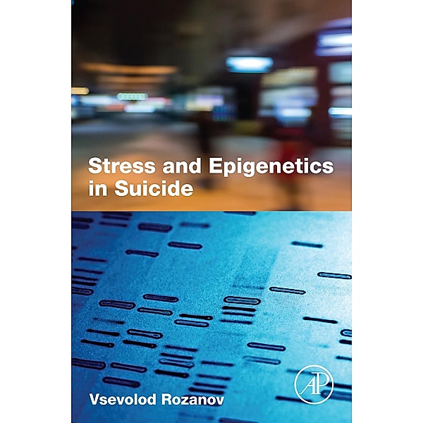 Stress and Epigenetics in Suicide, Vsevolod Rozanov