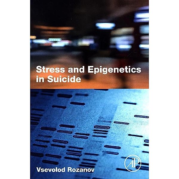 Stress and Epigenetics in Suicide, Vsevolod Rozanov