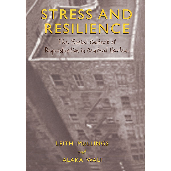 Stress and Resilience, Leith Mullings, Alaka Wali