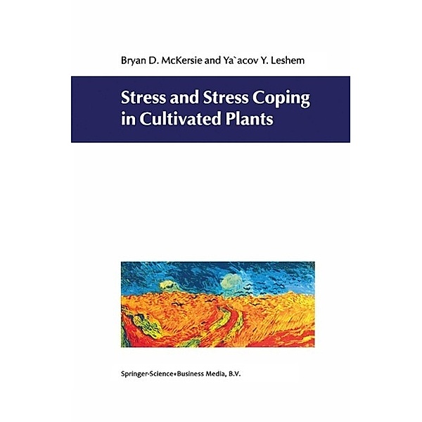 Stress and Stress Coping in Cultivated Plants, B. D. McKersie, Y. Lesheim
