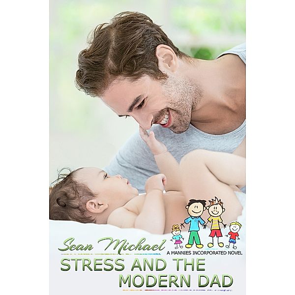 Stress and the Modern Dad (Mannies Inc., #8) / Mannies Inc., Sean Michael