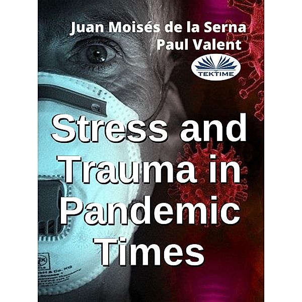 Stress And Trauma In Pandemic Times, Juan Moisés de La Serna, Paul Valent