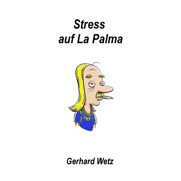 Stress auf La Palma, Gerhard Wetz