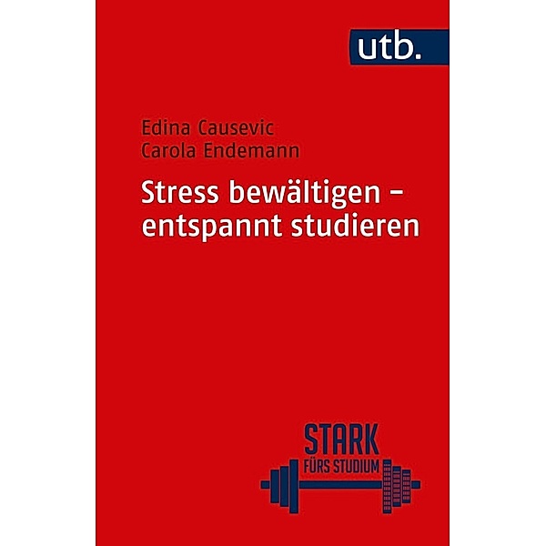 Stress bewältigen - entspannt studieren, Carola Endemann, Edina Causevic