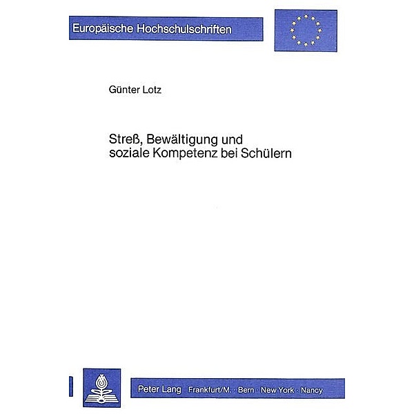 Stress, Bewältigung und soziale Kompetenz bei Schülern, Günter Lotz-Grütz