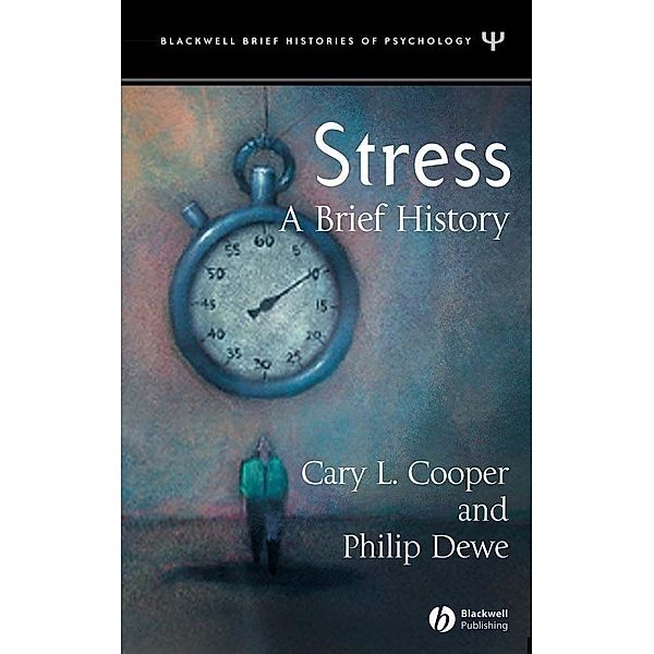 Stress / Blackwell Brief Histories of Psychology, Cary L. Cooper, Philip J. Dewe