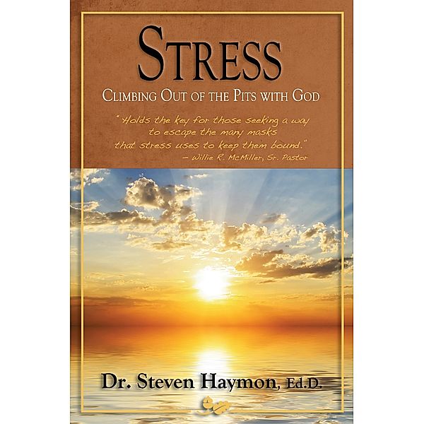 STRESS: Climbing Out of the Pits with God / Steven Haymon Ed.D, Steven Haymon Ed. D