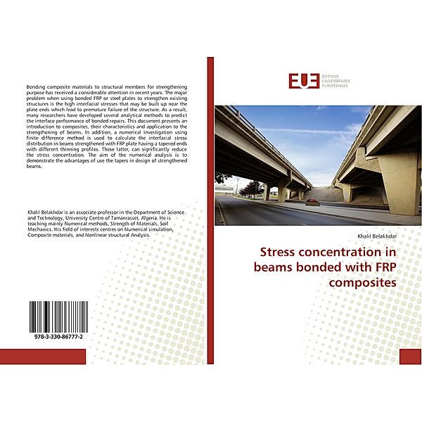 Stress concentration in beams bonded with FRP composites, Khalil Belakhdar