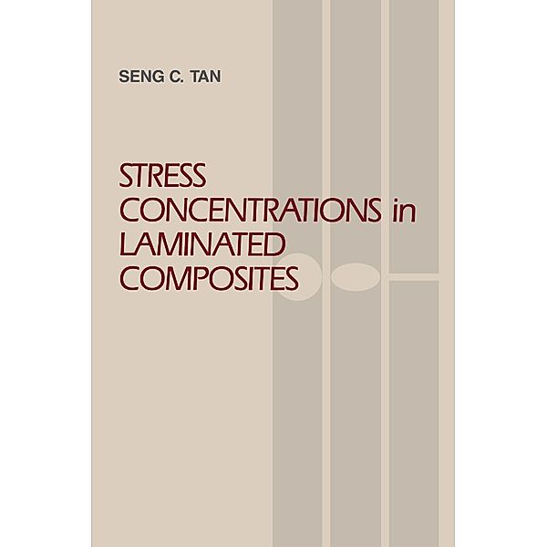 Stress Concentrations in Laminated Composites, Seng C. Tan