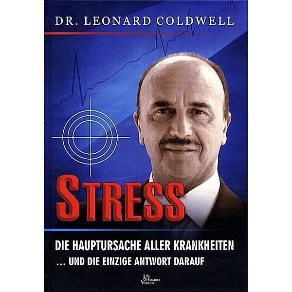 Stress - die Hauptursache aller Krankheiten, Leonard Coldwell