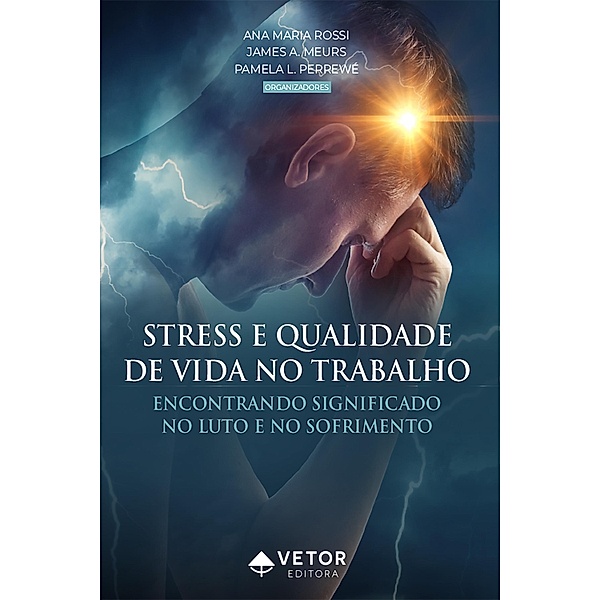 Stress e qualidade de vida no trabalho, Ana Maria Rossi, James A. Meurs, Pamela L. Perrewé