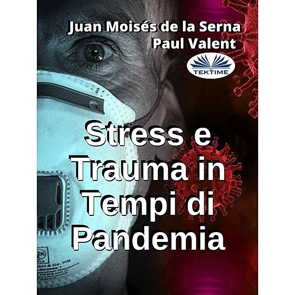 Stress E Trauma In Tempi Di Pandemia, Juan Moisés de La Serna, Paul Valent