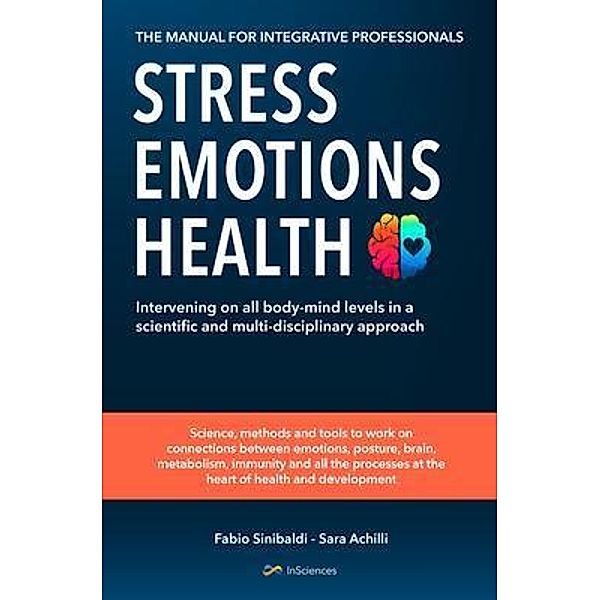 Stress, Emotions and Health - The Manual for Integrative Professionals, Fabio Sinibaldi, Achilli