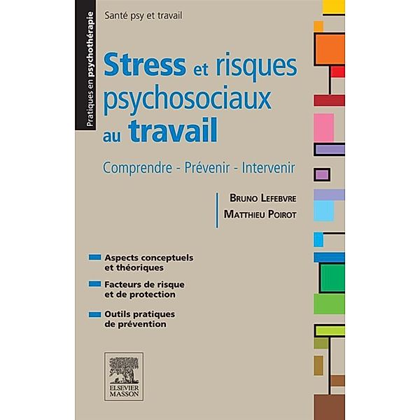 Stress et risques psychosociaux au travail, Bruno Lefebvre, Matthieu Poirot