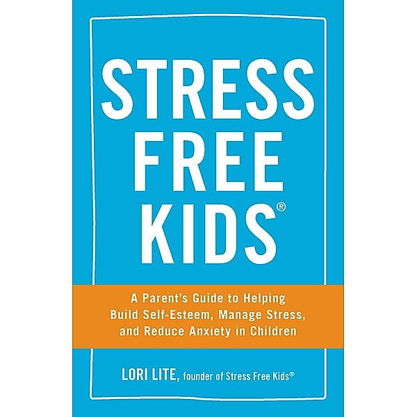 Stress Free Kids, Lori Lite