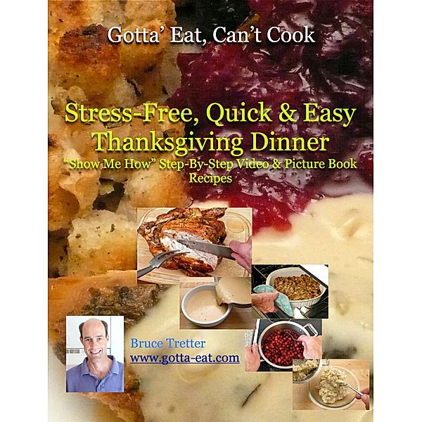 Stress-Free, Quick & Easy Thanksgiving Dinner Show Me How Video and Picture Book Recipes / eBookIt.com, Bruce Tretter