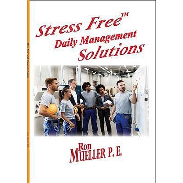 Stress FreeTM Daily Management Solutions, Ron Mueller