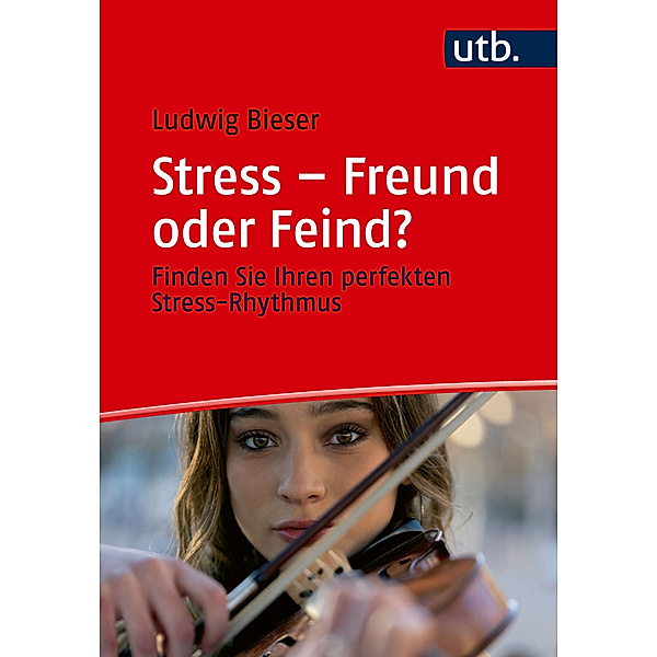 Stress - Freund oder Feind?, Ludwig Bieser