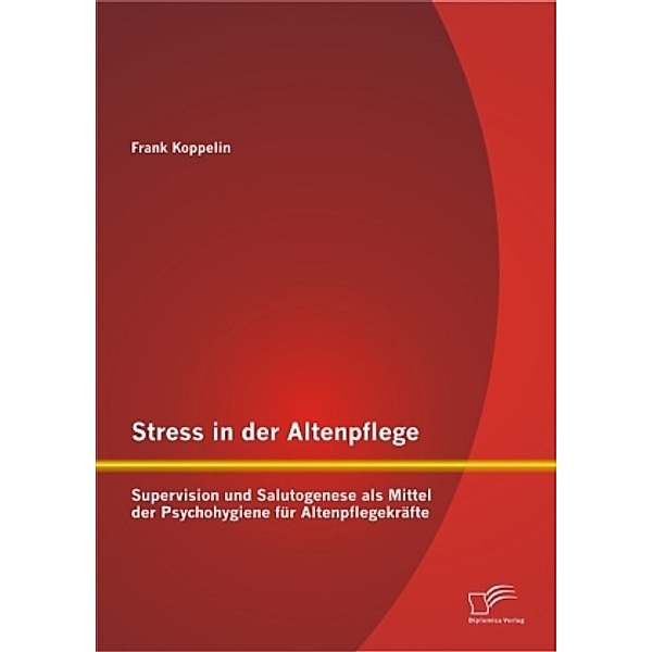 Stress in der Altenpflege, Frank Koppelin