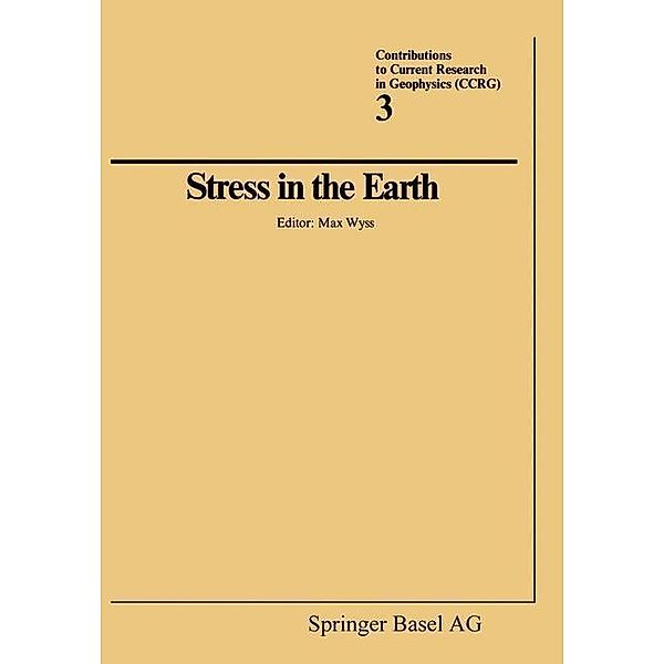 Stress in the Earth / Contributions to Current Research in Geophysics, Wyss