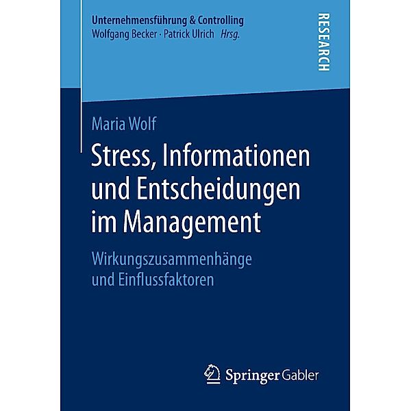 Stress, Informationen und Entscheidungen im Management / Unternehmensführung & Controlling, Maria Wolf
