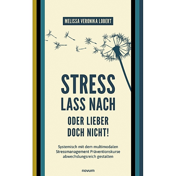Stress lass nach - oder lieber doch nicht!, Melissa Veronika Lobert