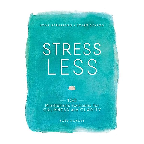 Stress Less, Kate Hanley
