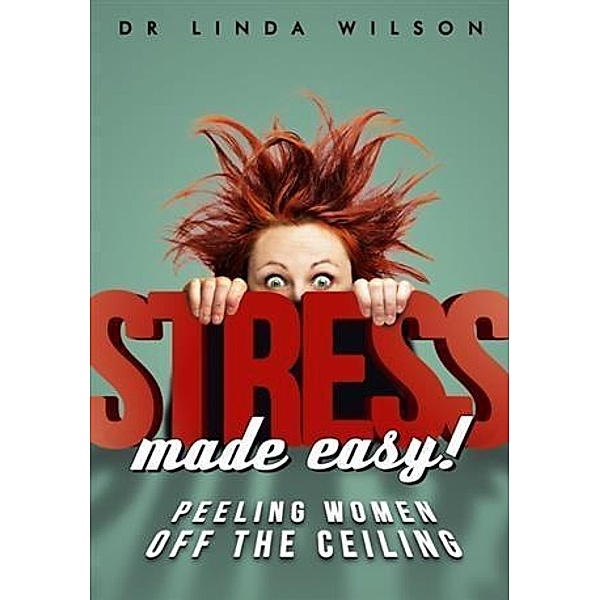 Stress Made Easy, Dr Linda Wilson