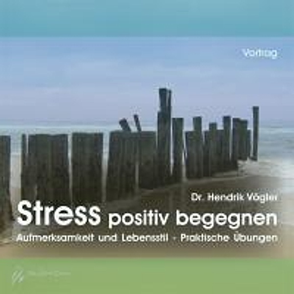 Stress positiv begegnen, Audio-CD, Hendrik Vögler