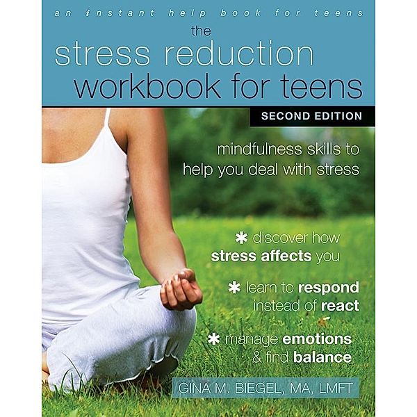 Stress Reduction Workbook for Teens, Gina M. Biegel