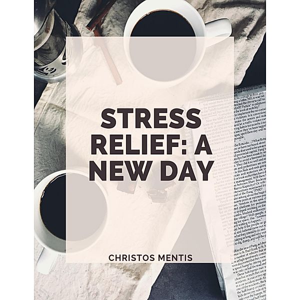 Stress Relief: A New Day, Christos Mentis