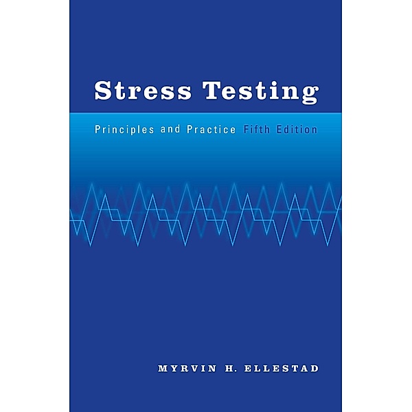 Stress Testing / Principles and Practice, Myrvin H. Ellestad