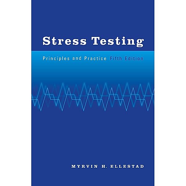Stress Testing / Principles and Practice, Myrvin H. Ellestad