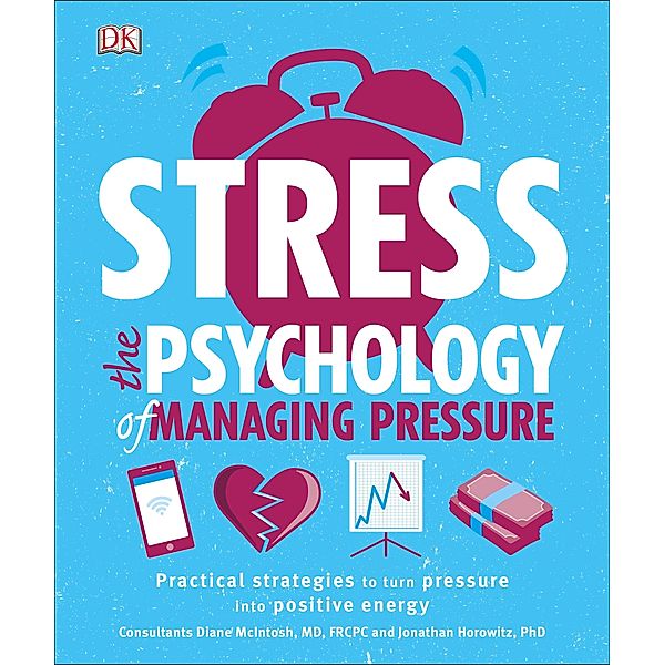 Stress The Psychology of Managing Pressure, Dk