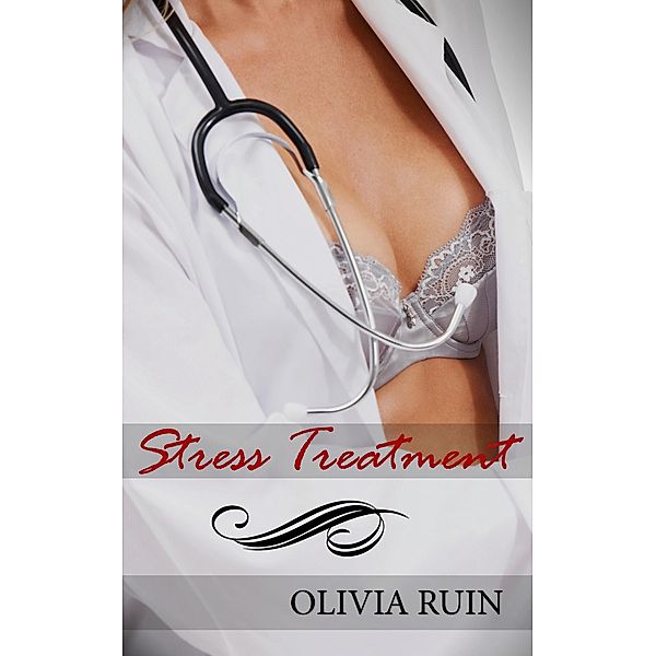 Stress Treatment (First Time Lesbian Medical Erotica) / Lesbian Doctor, Olivia Ruin