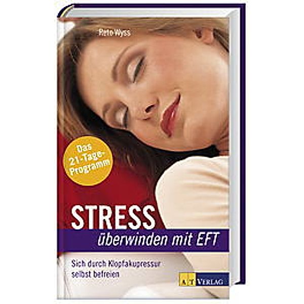 Stress überwinden mit EFT, Reto Wyss