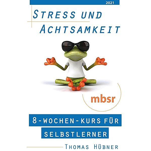 Stress und Achtsamkeit, Thomas Hübner