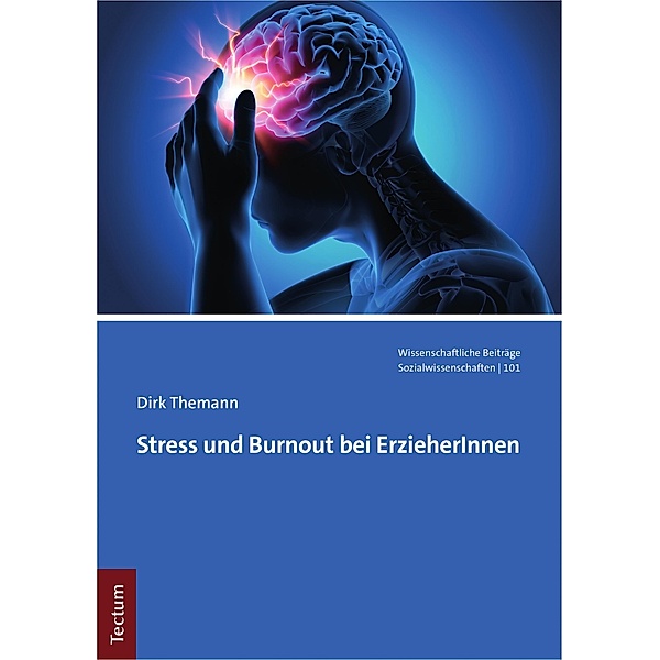 Stress und Burnout bei ErzieherInnen / Wissenschaftliche Beiträge aus dem Tectum Verlag: Sozialwissenschaften Bd.101, Dirk Themann